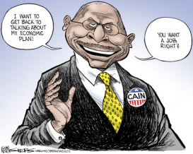 HERMAN CAIN YOU WANT A JOB RIGHT by Kevin Siers