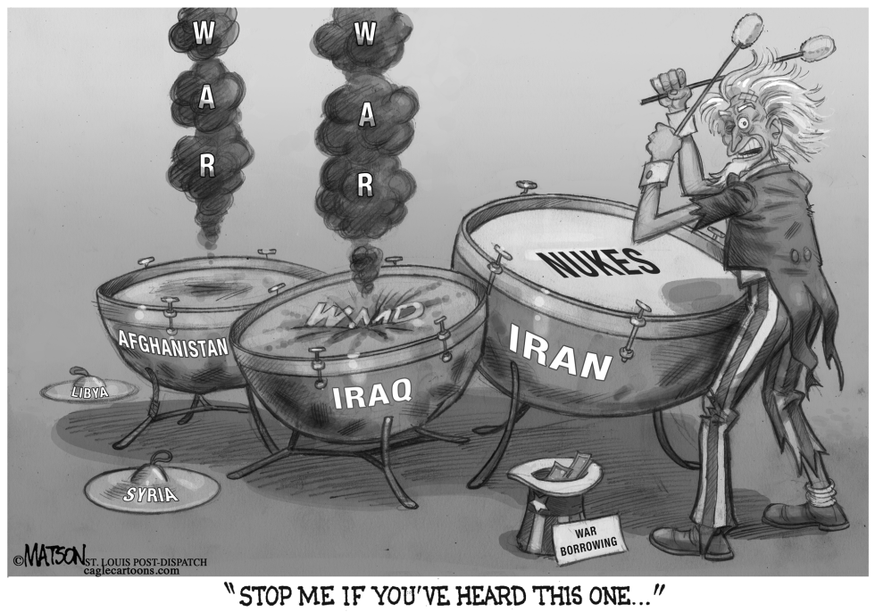  BEATING THE DRUMS OF WAR WITH IRAN by RJ Matson