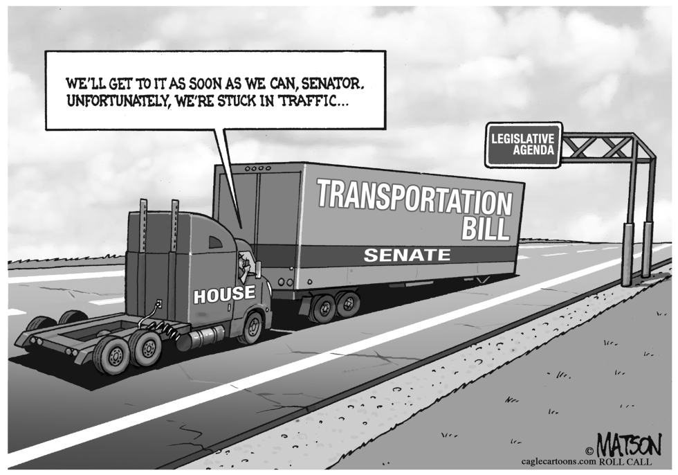  HOUSE IS IN NO HURRY TO PASS SENATE HIGHWAY BILL by RJ Matson