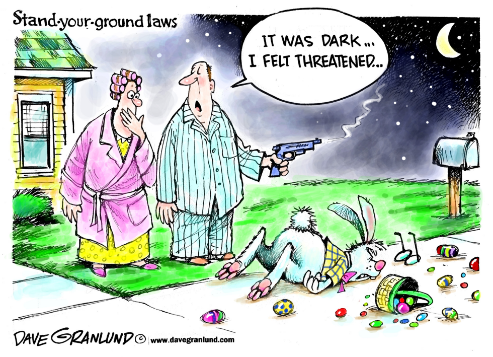  STAND- YOUR-GROUND LAWS by Dave Granlund