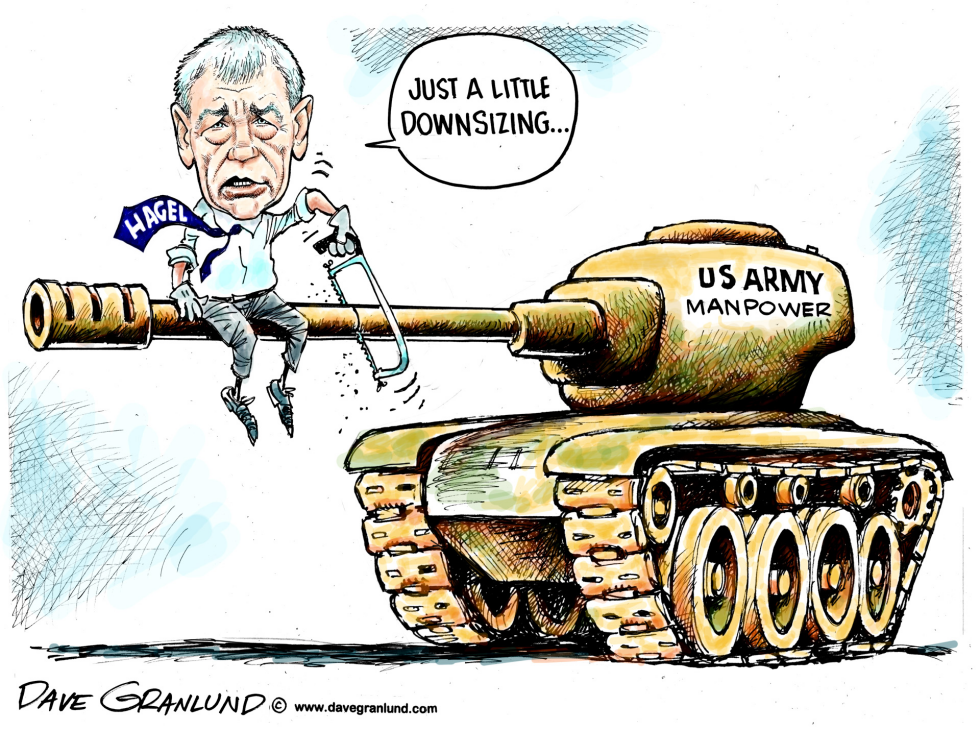  HAGEL AND US ARMY SIZE by Dave Granlund