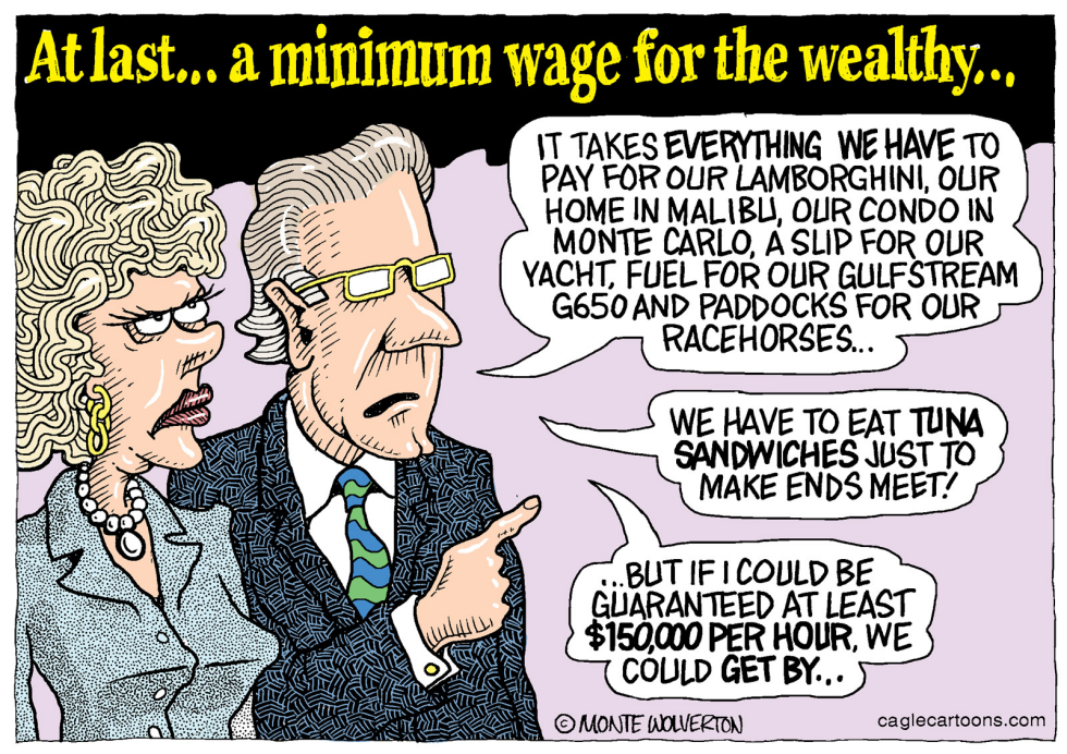  MINIMUM WAGE FOR THE WEALTHY by Wolverton