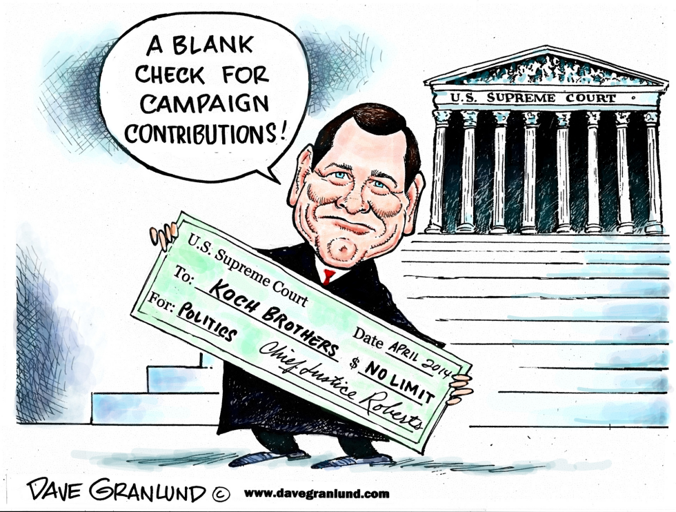  UNLIMITED CAMPAIGN CONTRIBUTIONS by Dave Granlund