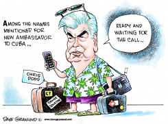 US AMBASSADOR TO CUBA HOPEFUL by Dave Granlund