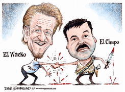 EL CHAPO AND SEAN PENN by Dave Granlund