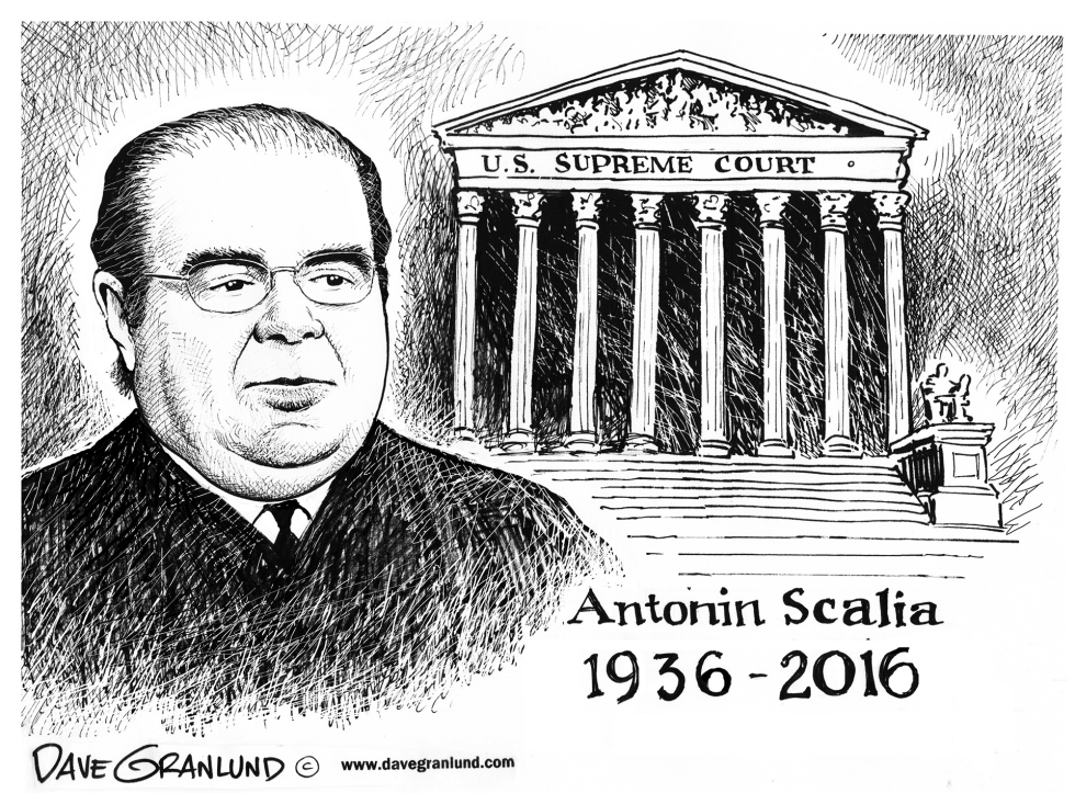  ANTONIN SCALIA 1936-2016 by Dave Granlund