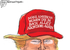 TRUMP ABORTION by Pat Bagley