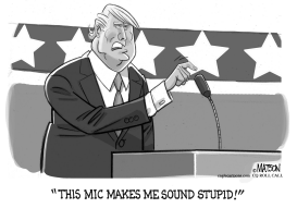 TRUMP COMPLAINS ABOUT STUPID MICROPHONE by RJ Matson