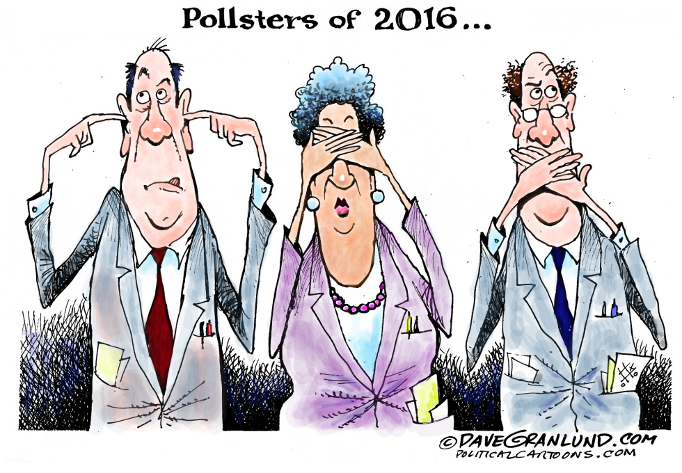  POLLSTERS OF 2016 by Dave Granlund