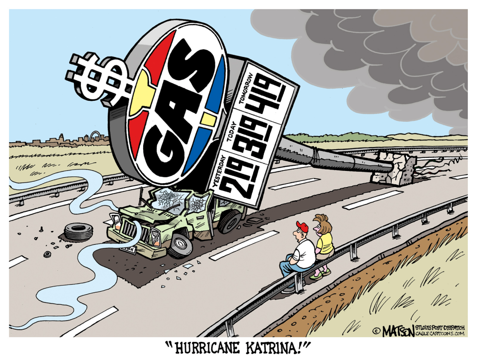  HURRICANE KATRINA DROPS HIGHER GAS PRICES ON MOTORISTS by RJ Matson