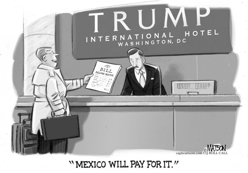  GUEST PROMISES MEXICO WILL PAY TRUMP HOTEL BILL by RJ Matson