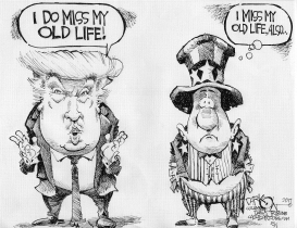 TRUMP MISSES OLD LIFE by John Darkow