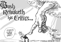 BUSH REBUKETH THE CRITICS by Pat Bagley