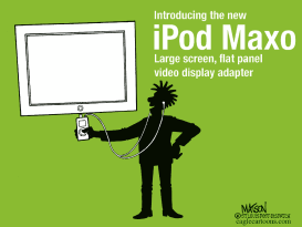 IPOD MAXO VIDEO DISPLAY by RJ Matson