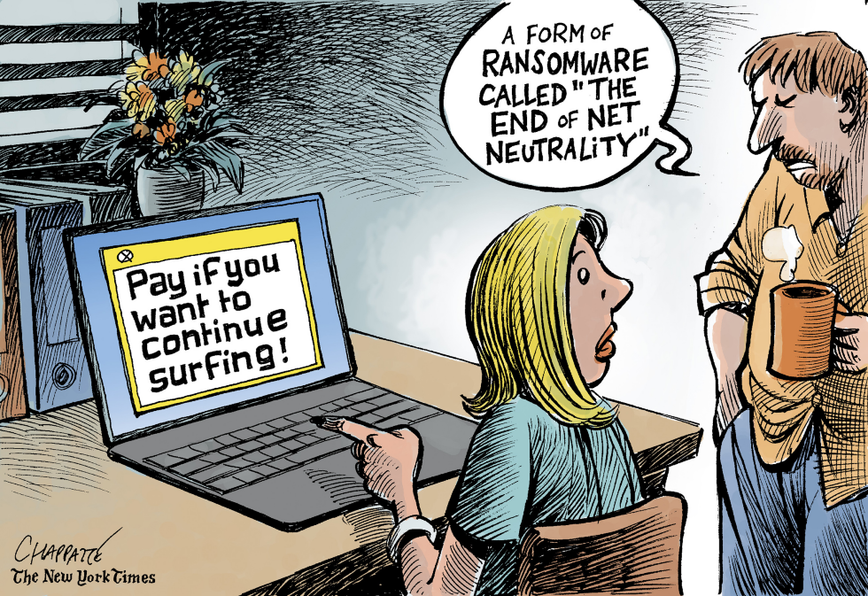  THE END OF NET NEUTRALITY by Patrick Chappatte