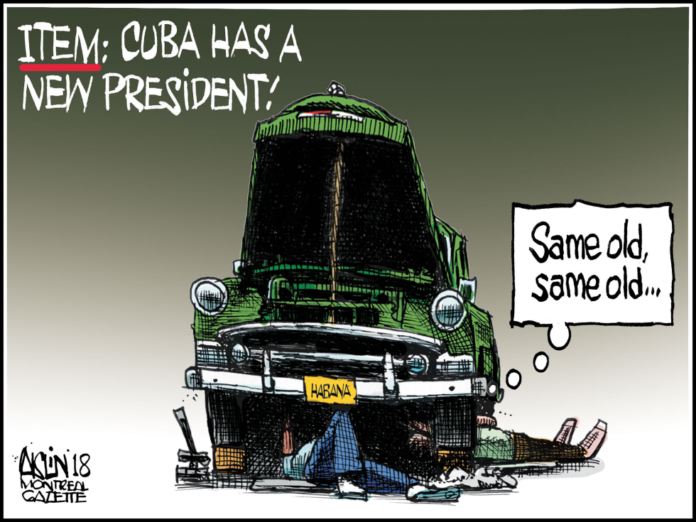  CUBA HAS A NEW PRESIDENT by Aislin