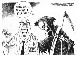 BIG PHARMA AND OPIOID DEATHS by Dave Granlund