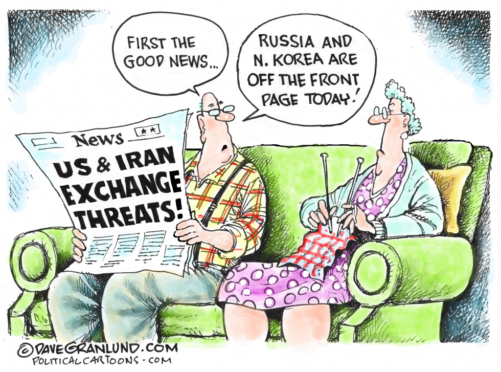  IRAN AND US EXCHANGE THREATS by Dave Granlund