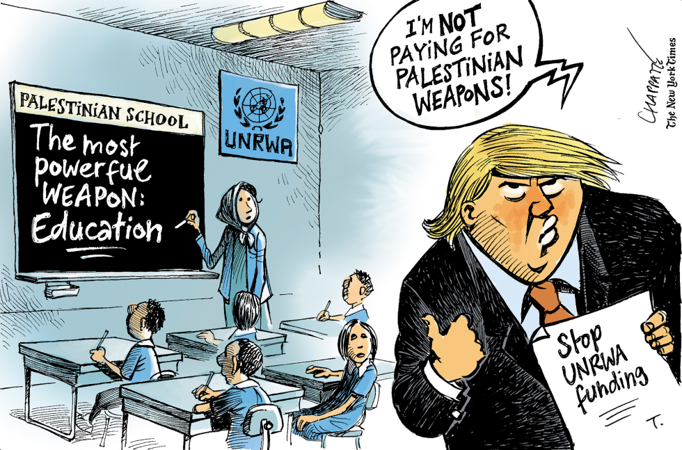  TRUMP HALTS FUNDING FOR UNRWA by Patrick Chappatte