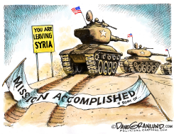 US TROOPS EXITING SYRIA by Dave Granlund