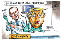 TRUMP HAS COHENOSCOPY by Dave Whamond