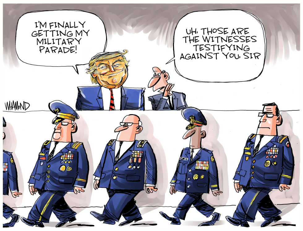  TRUMP'S MILITARY PARADE OF WITNESSES by Dave Whamond