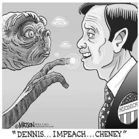 DENNIS KUCINICH IMPEACHES CHENEY by RJ Matson