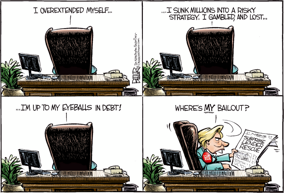  HILLARY WANTS A BAILOUT  by Nate Beeler