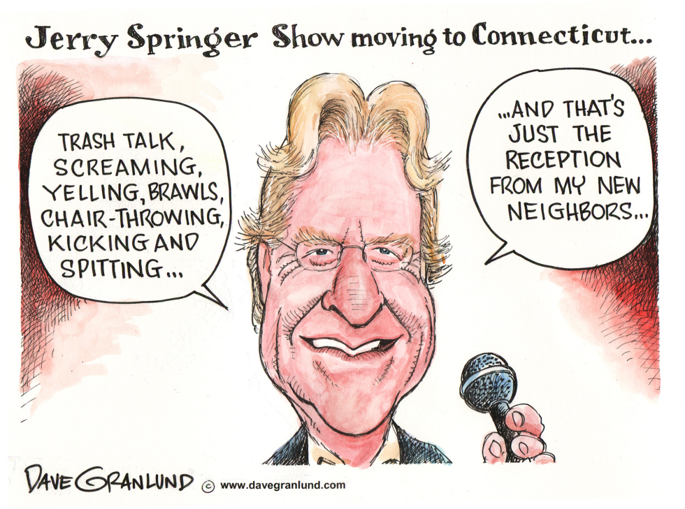  JERRY SPRINGER SHOW MOVING TO CONNECTICUT by Dave Granlund