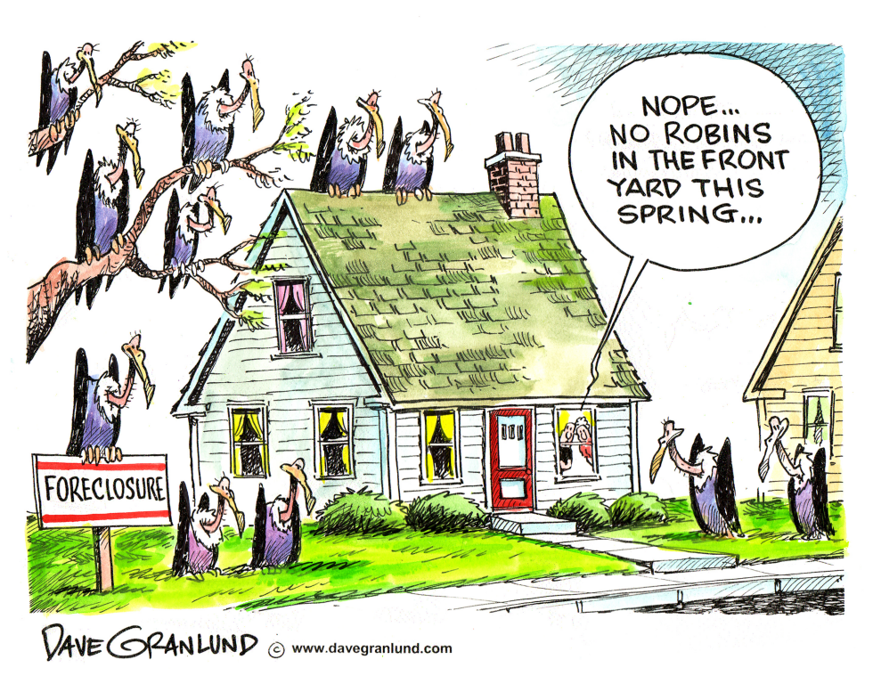  SPRING FORECLOSURES by Dave Granlund