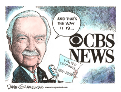 WALTER CRONKITE TRIBUTE by Dave Granlund