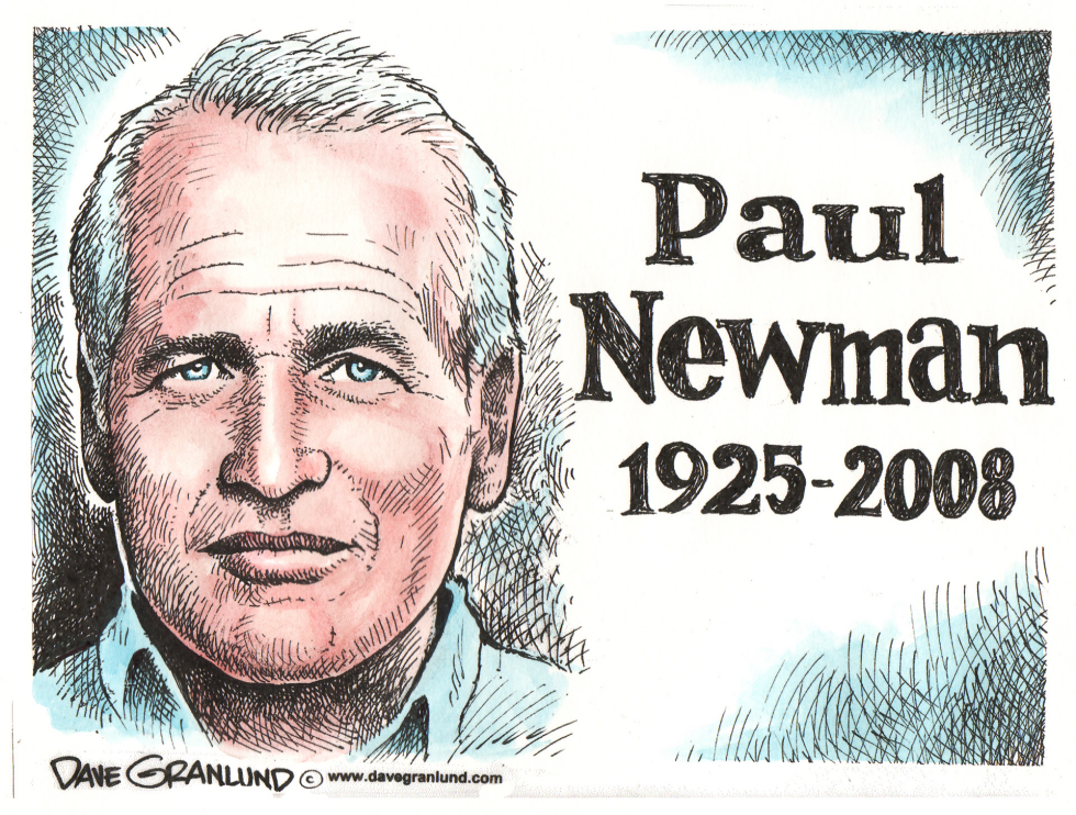  PAUL NEWMAN TRIBUTE by Dave Granlund