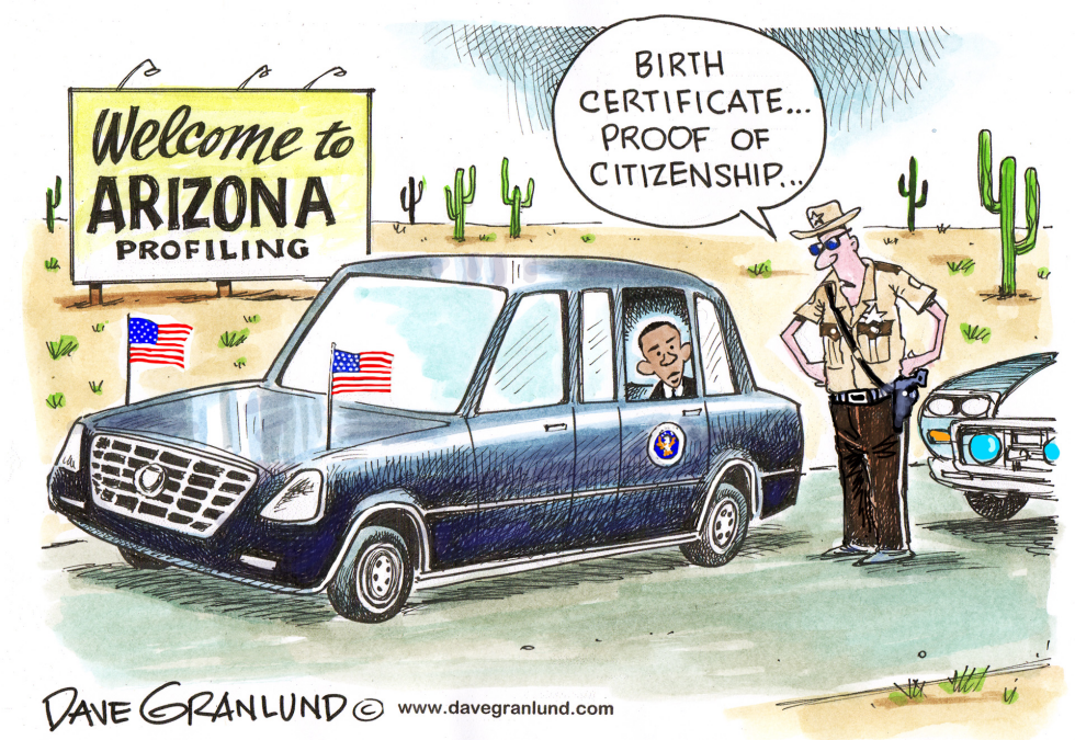  ARIZONA PROFILING AND OBAMA by Dave Granlund