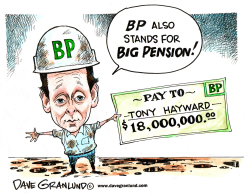 TONY HAYWARD AND BP PENSION by Dave Granlund