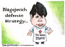 BLAGOJEVICH DEFENSE STRATEGY by Dave Granlund