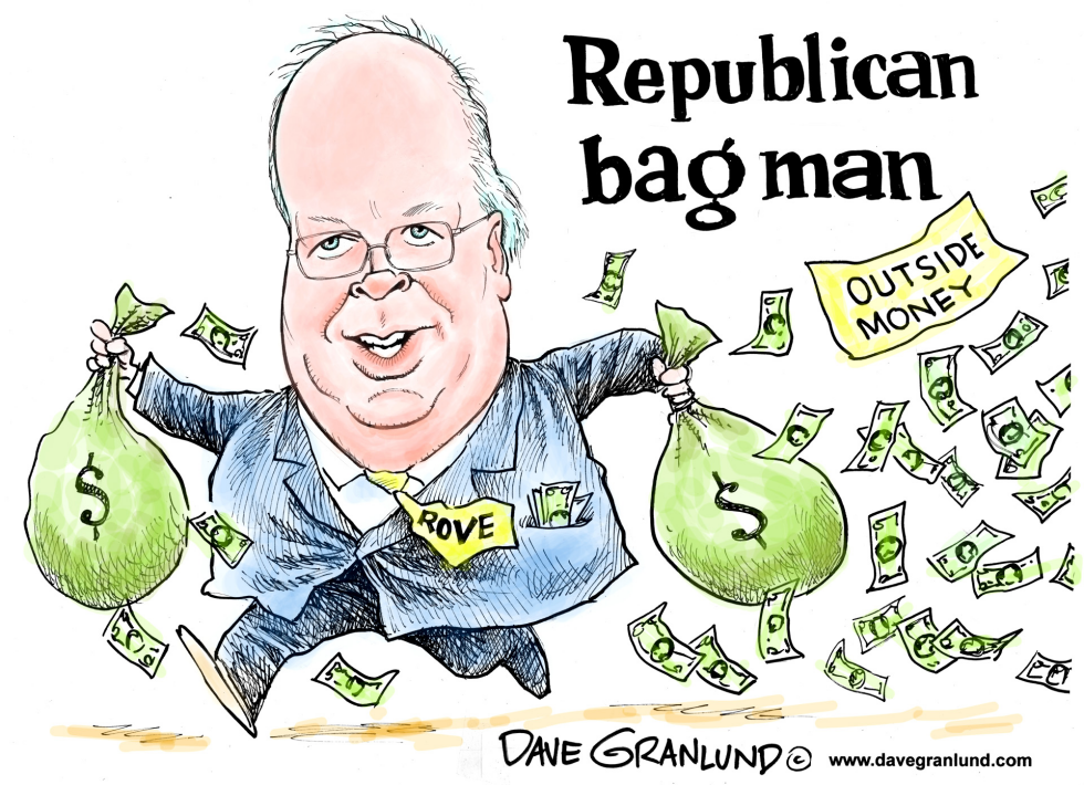  KARL ROVE AND OUTSIDE MONEY by Dave Granlund