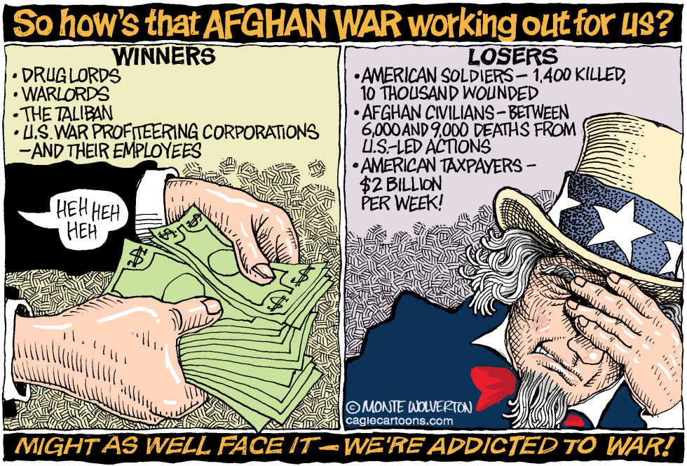  ADDICTED TO THE AFGHAN WAR  by Wolverton