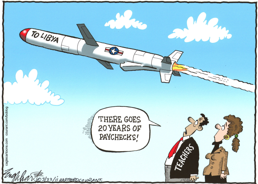  WAR ON LIBYA  by Bob Englehart