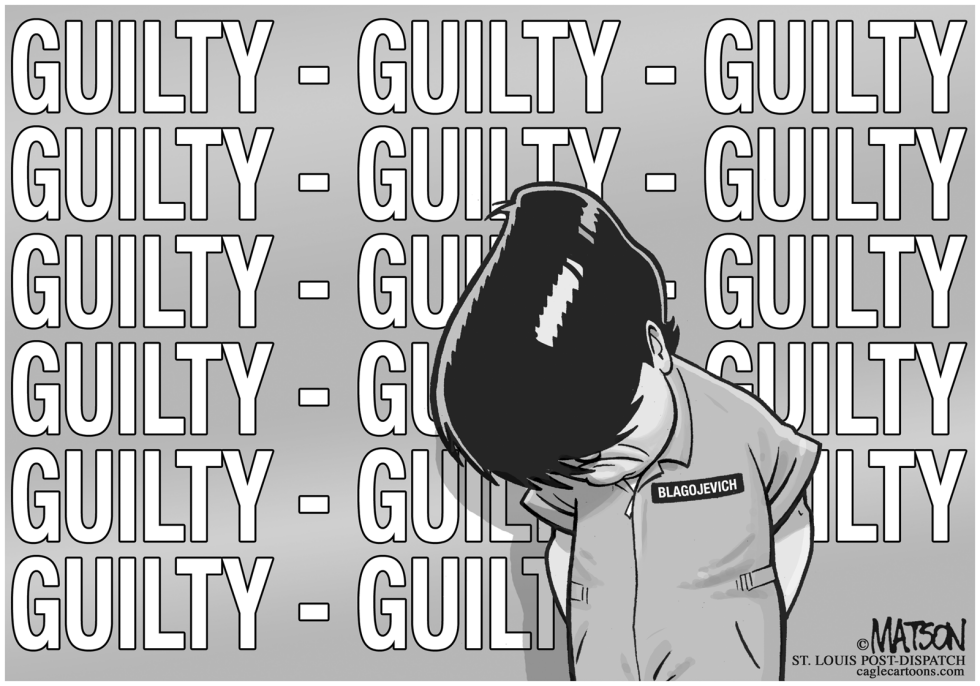  BLAGOJEVICH GUILTY by RJ Matson